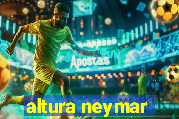 altura neymar