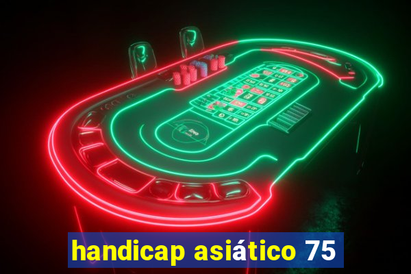 handicap asiático 75