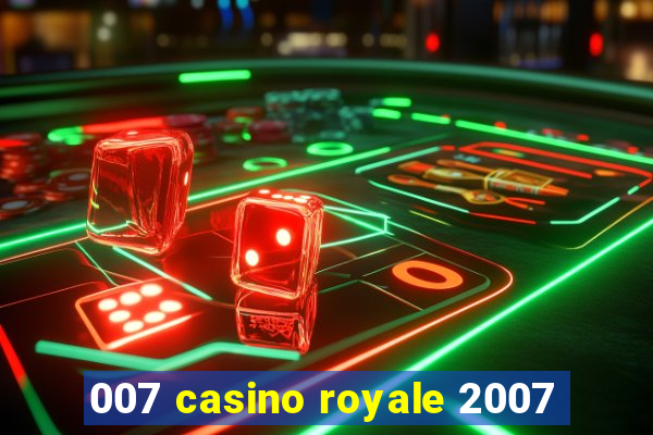 007 casino royale 2007