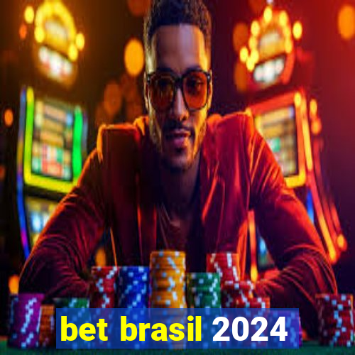 bet brasil 2024