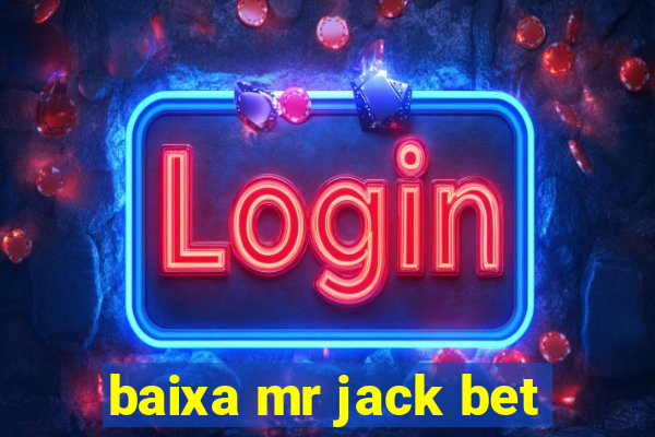 baixa mr jack bet