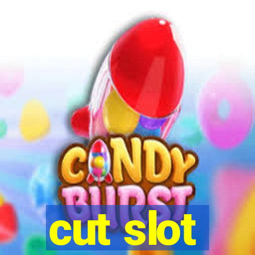 cut slot