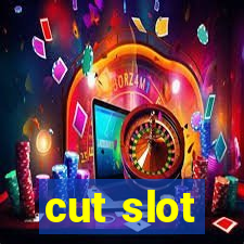 cut slot