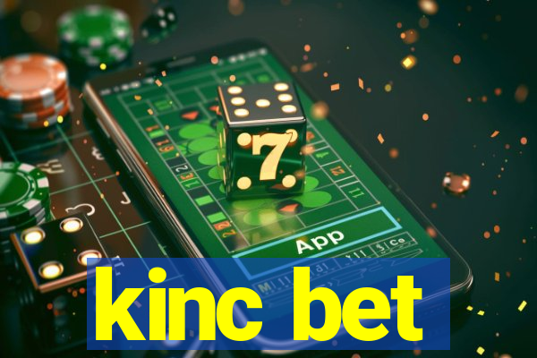 kinc bet