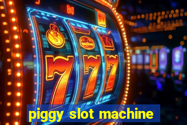 piggy slot machine