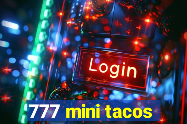 777 mini tacos