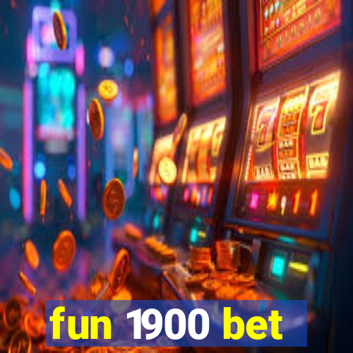 fun 1900 bet