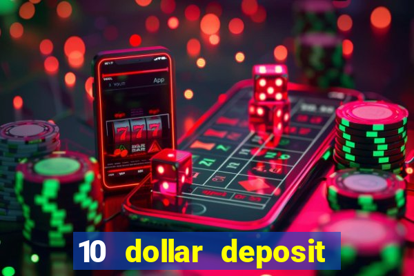 10 dollar deposit online casinos