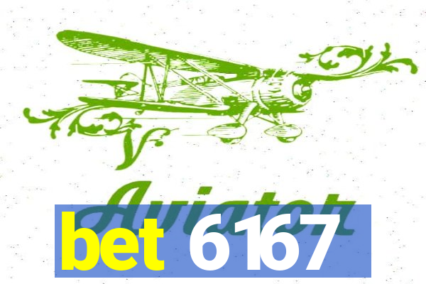 bet 6167