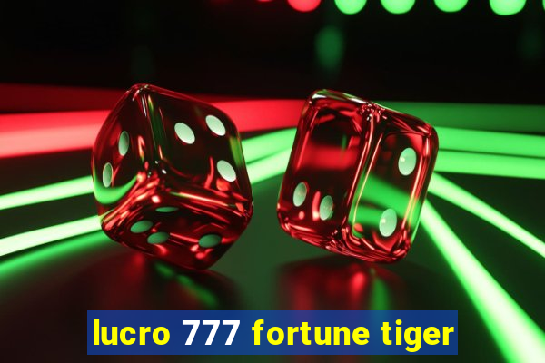 lucro 777 fortune tiger