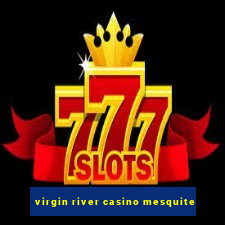 virgin river casino mesquite