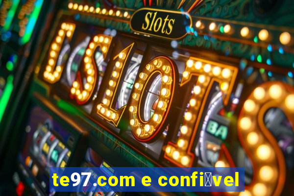 te97.com e confi谩vel