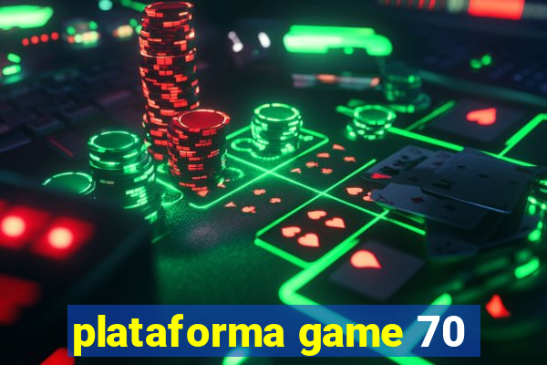 plataforma game 70