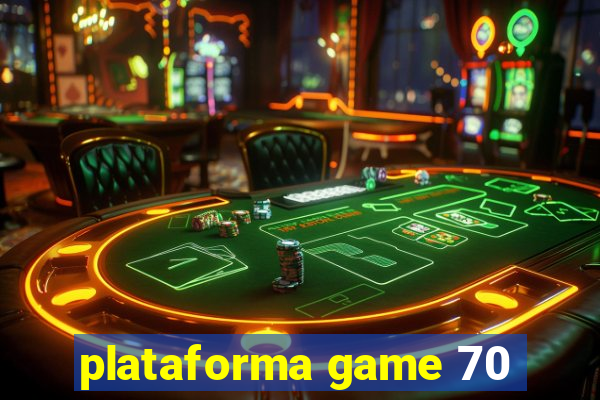 plataforma game 70