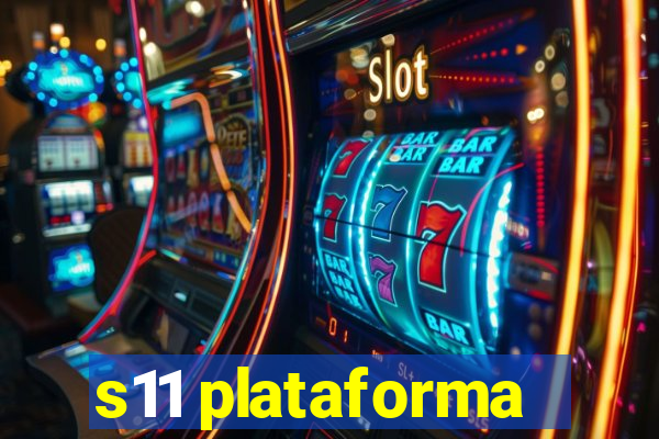 s11 plataforma