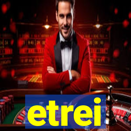 etrei