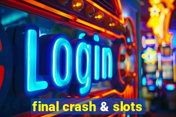 final crash & slots