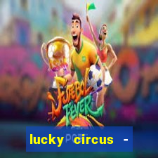 lucky circus - casino slots