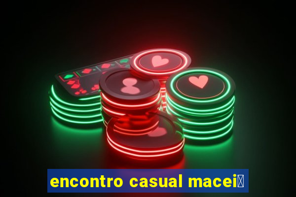 encontro casual macei贸