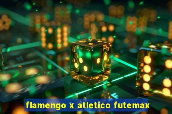 flamengo x atletico futemax