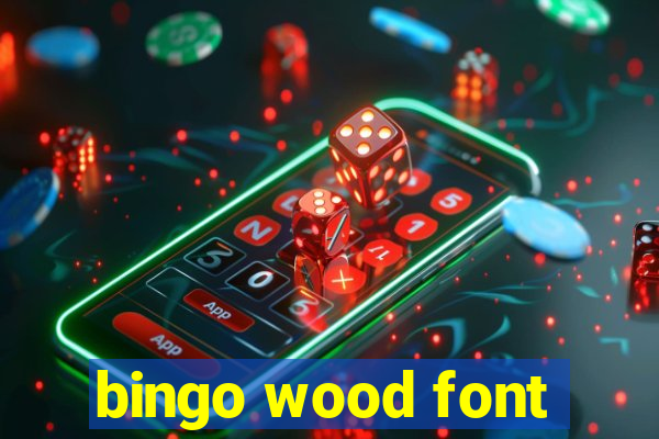 bingo wood font