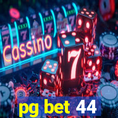 pg bet 44