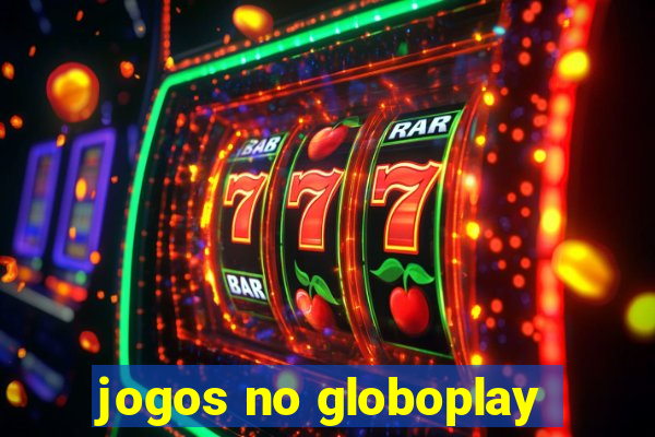 jogos no globoplay