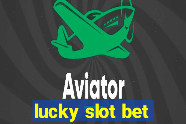 lucky slot bet