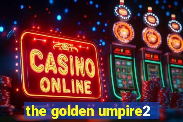 the golden umpire2