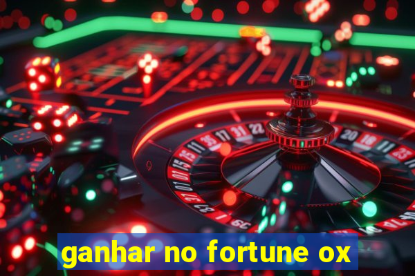 ganhar no fortune ox