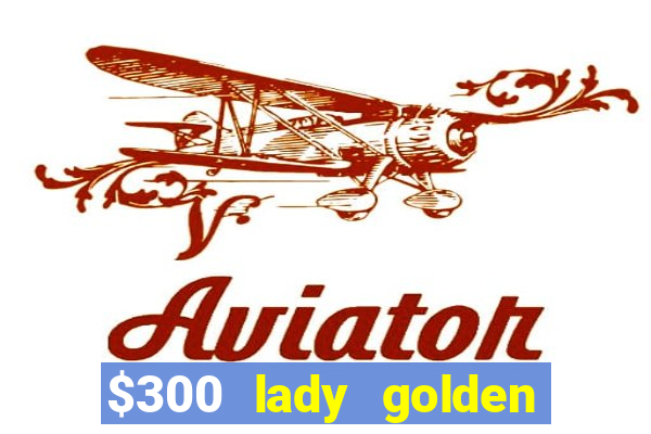 $300 lady golden casino no deposit bonus