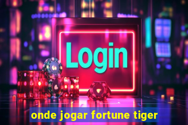 onde jogar fortune tiger