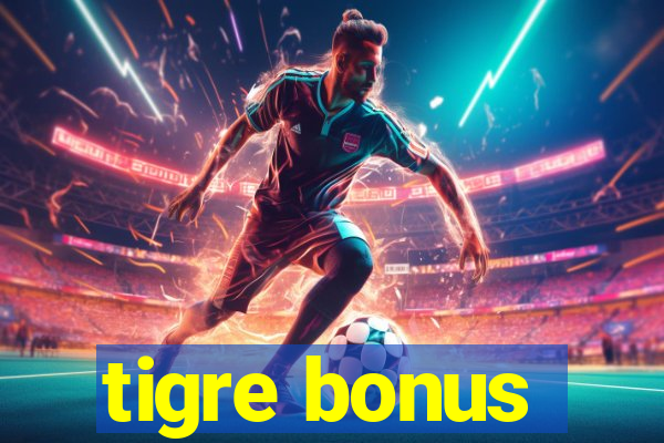 tigre bonus