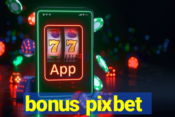 bonus pixbet