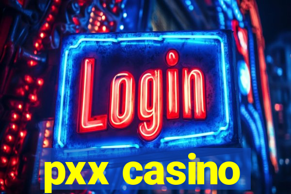 pxx casino