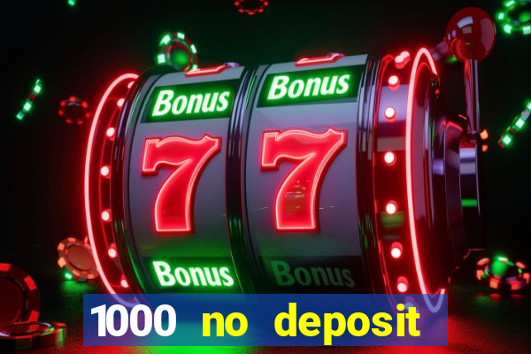 1000 no deposit bonus casino