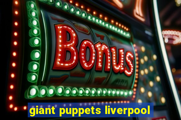 giant puppets liverpool