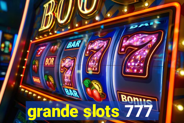 grande slots 777