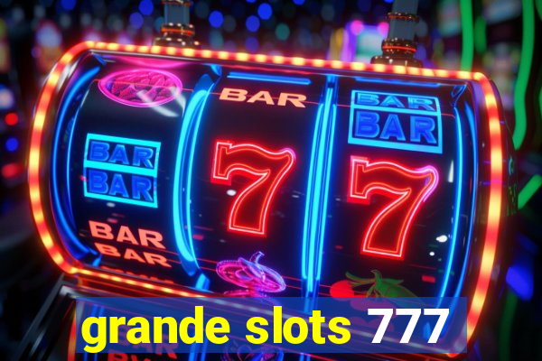 grande slots 777