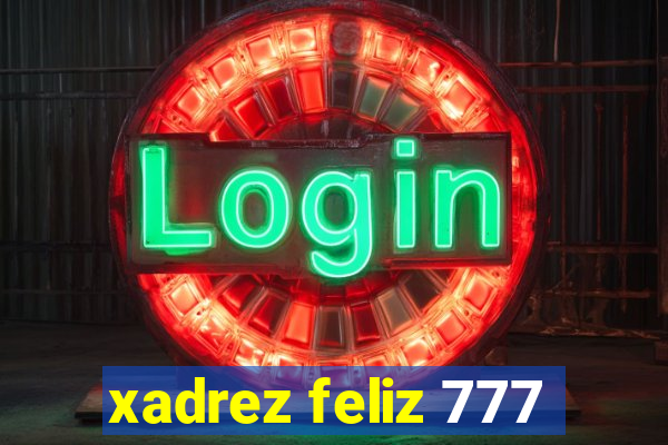 xadrez feliz 777