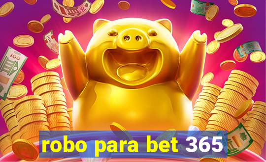 robo para bet 365