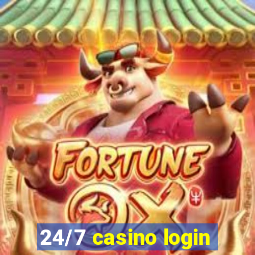 24/7 casino login