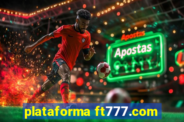 plataforma ft777.com