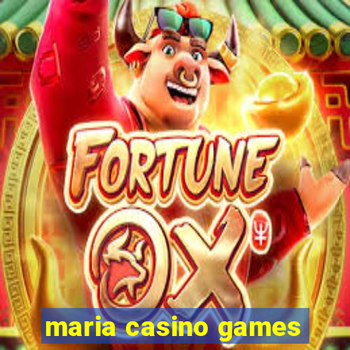 maria casino games