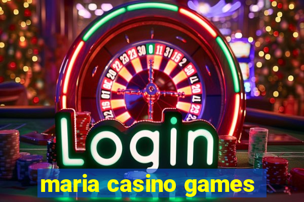 maria casino games