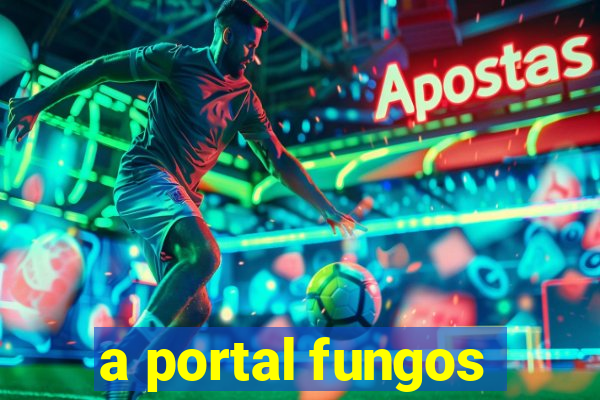 a portal fungos