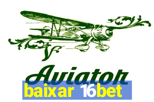 baixar 16bet