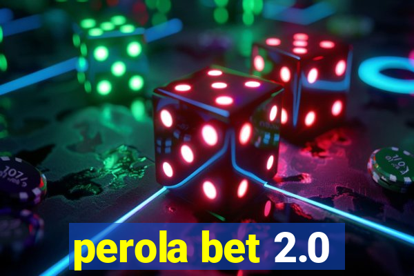 perola bet 2.0