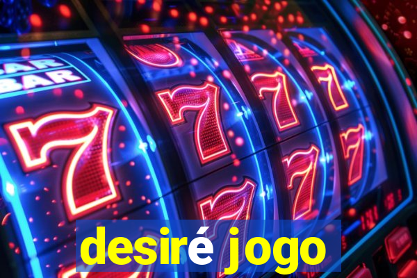 desiré jogo