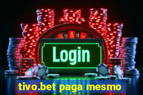 tivo.bet paga mesmo